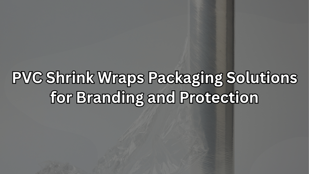 PVC Shrink Wraps